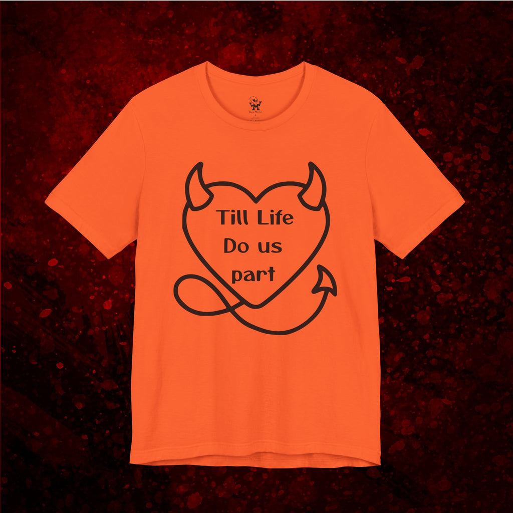 Till life do us part t-shirt ❤️‍🔥 ,Devilish Love Tee - Unisex Jersey Short Sleeve Tee, Funny Couples Shirt,, anti-Valentine shirt, dark humor couple tee