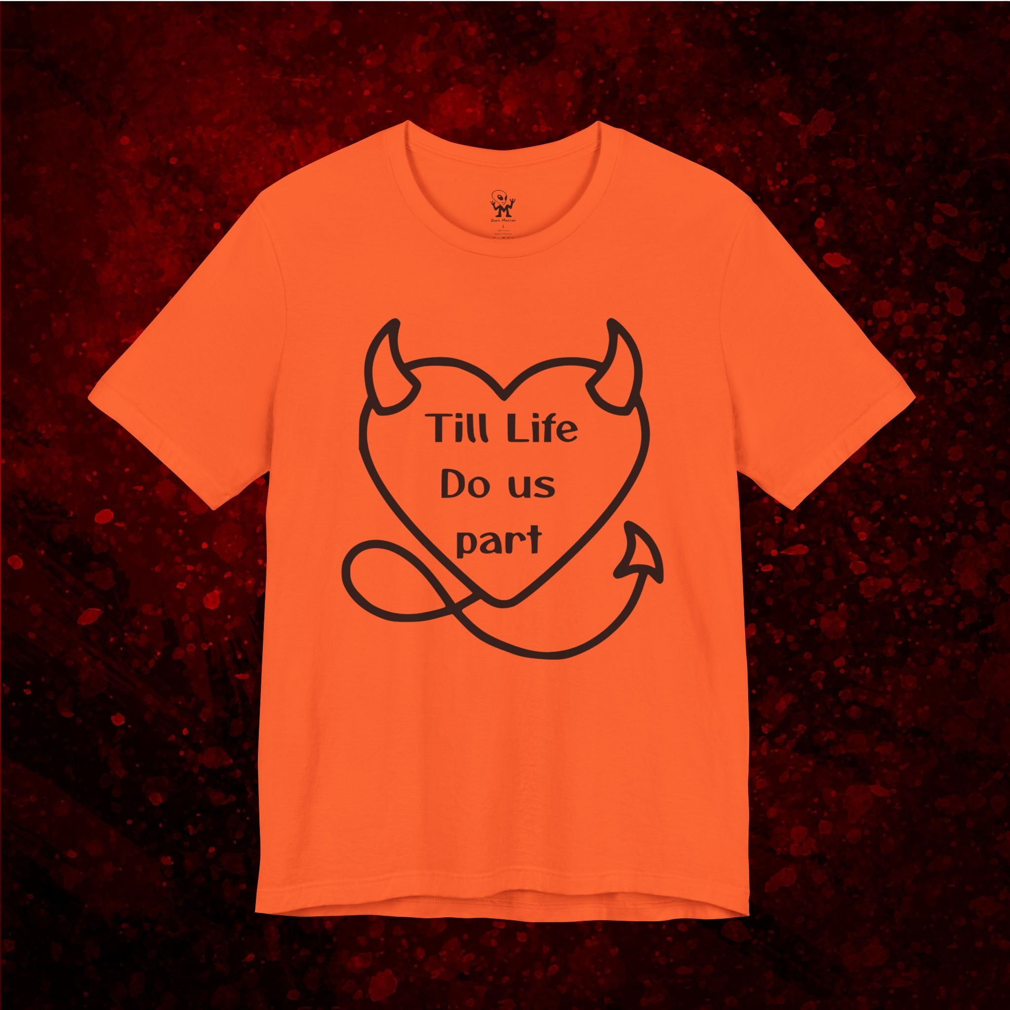 Till life do us part t-shirt ❤️‍🔥 ,Devilish Love Tee - Unisex Jersey Short Sleeve Tee, Funny Couples Shirt,, anti-Valentine shirt, dark humor couple tee