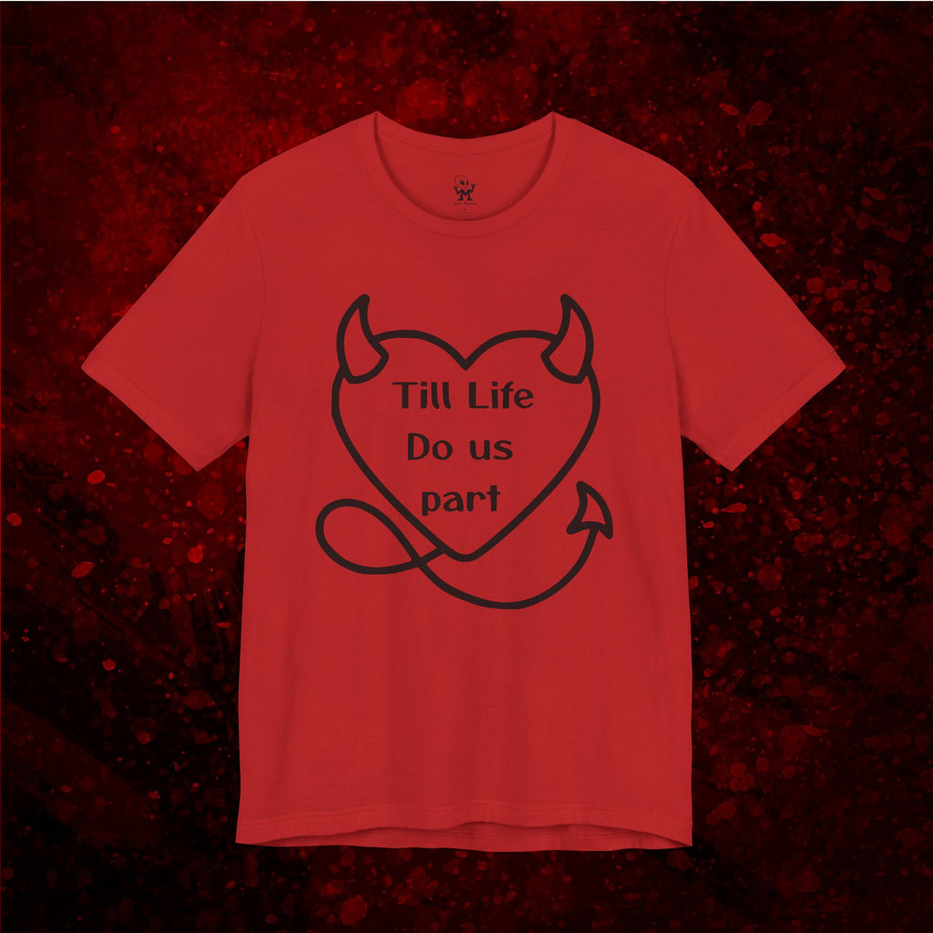 Till life do us part t-shirt ❤️‍🔥 ,Devilish Love Tee - Unisex Jersey Short Sleeve Tee, Funny Couples Shirt,, anti-Valentine shirt, dark humor couple tee