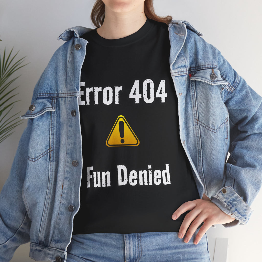 Error 404: Fun Denied T-Shirt | Anti-Social Sarcasm wear