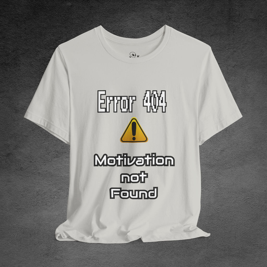 Error 404: Motivation Not Found T-Shirt | Funny Lazy Day Tee
