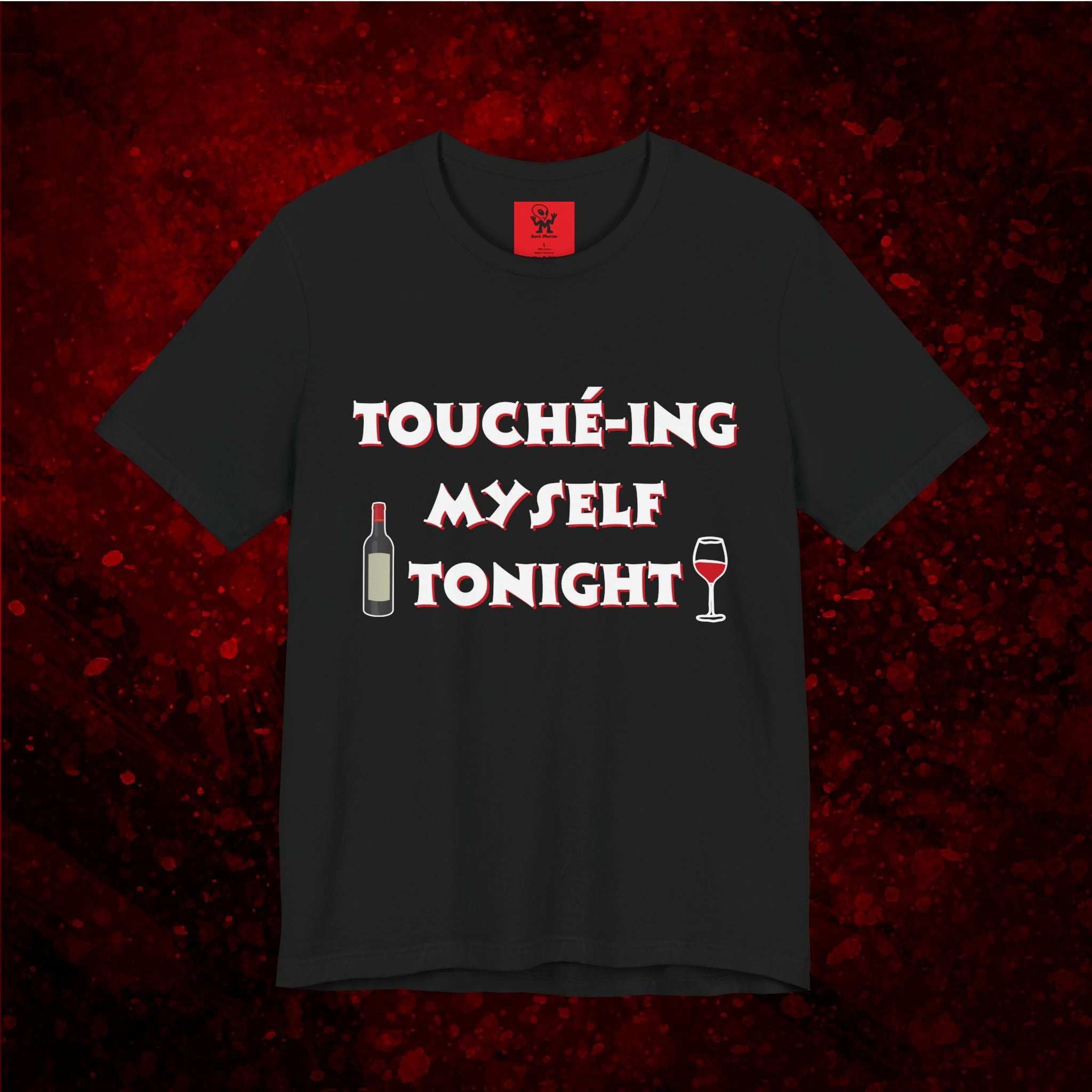 Toucheing Myself Tonight - funny self love tshirt