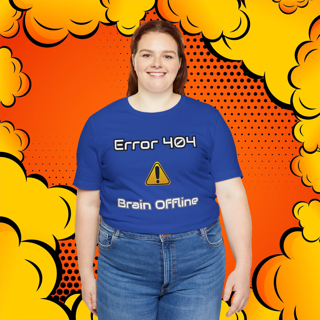 Error 404: Brain Offline T-Shirt | Funny Tech Sarcasm Tee
