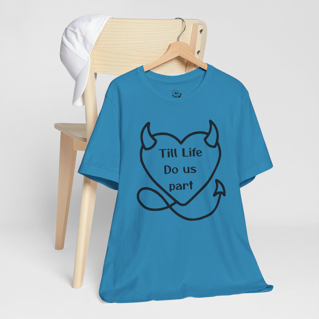 Till life do us part t-shirt ❤️‍🔥 ,Devilish Love Tee - Unisex Jersey Short Sleeve Tee, Funny Couples Shirt,, anti-Valentine shirt, dark humor couple tee