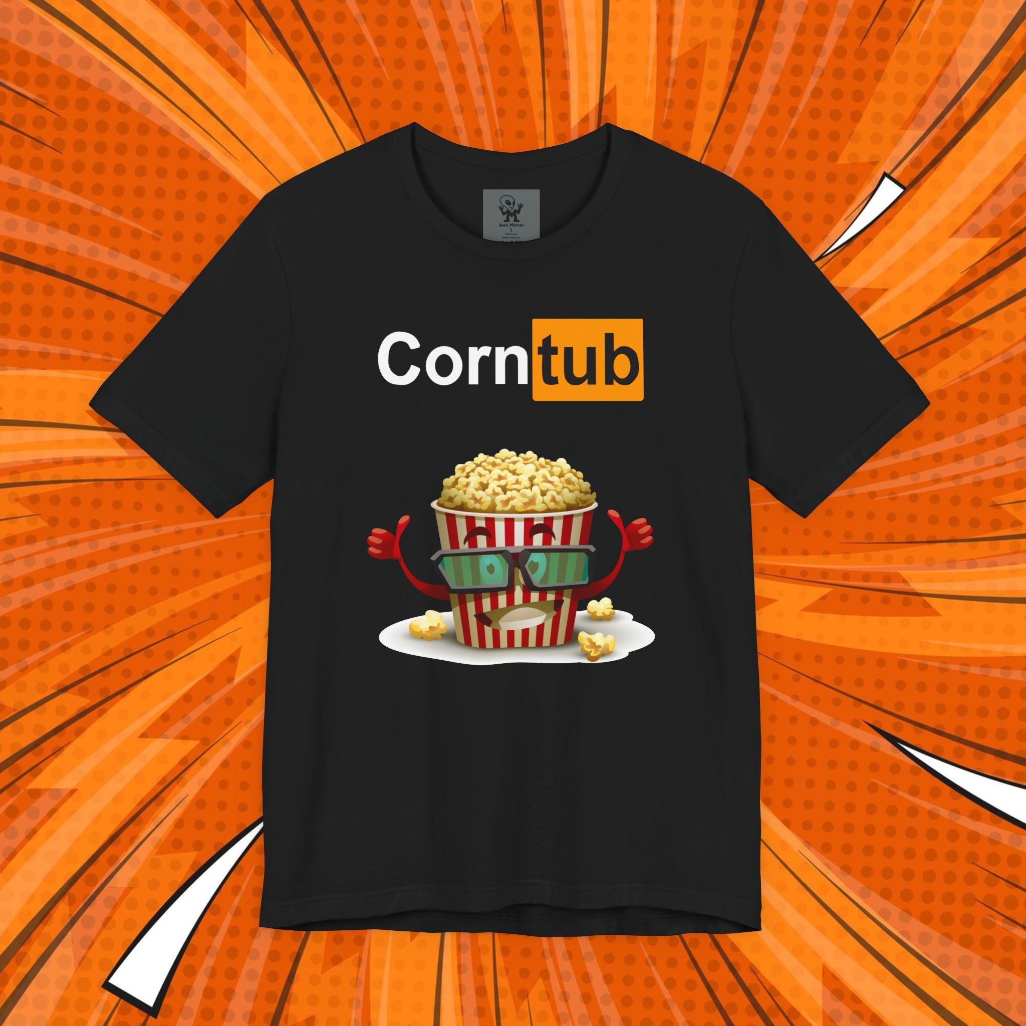 Corn Tub -Dark humor Unisex tee, Best to gift your friends who have messed up humor, or wear it yourself for a group movie night