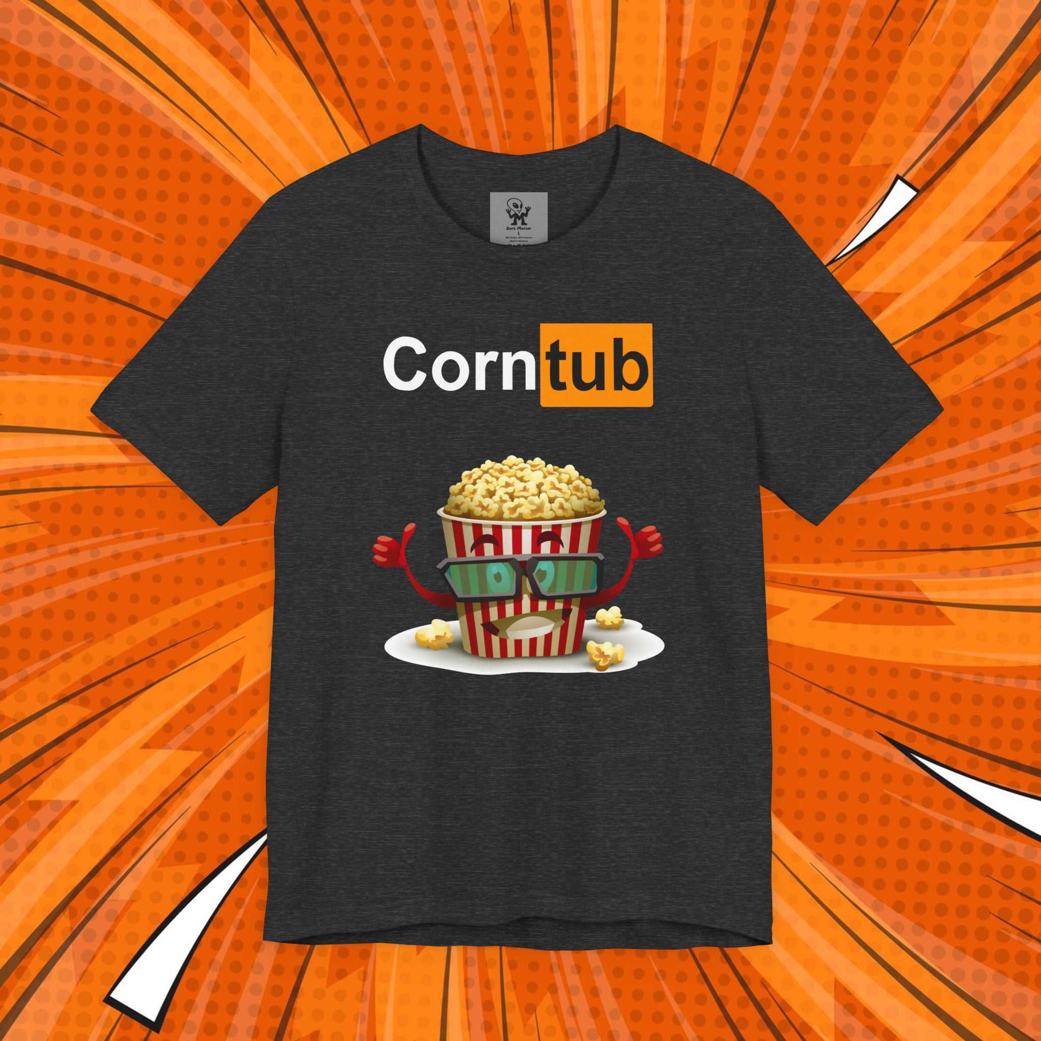 Corn Tub -Dark humor Unisex tee, Best to gift your friends who have messed up humor, or wear it yourself for a group movie night