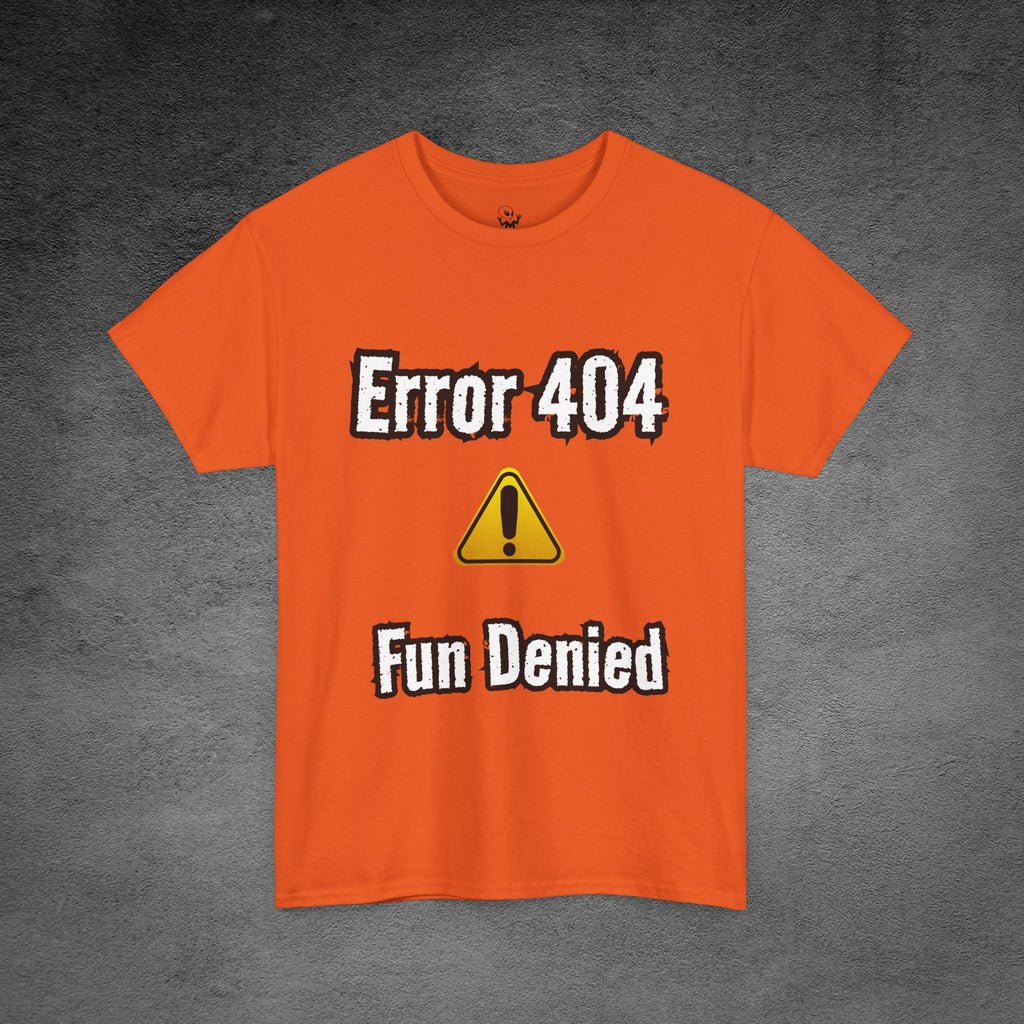 Error 404: Fun Denied T-Shirt | Anti-Social Sarcasm wear