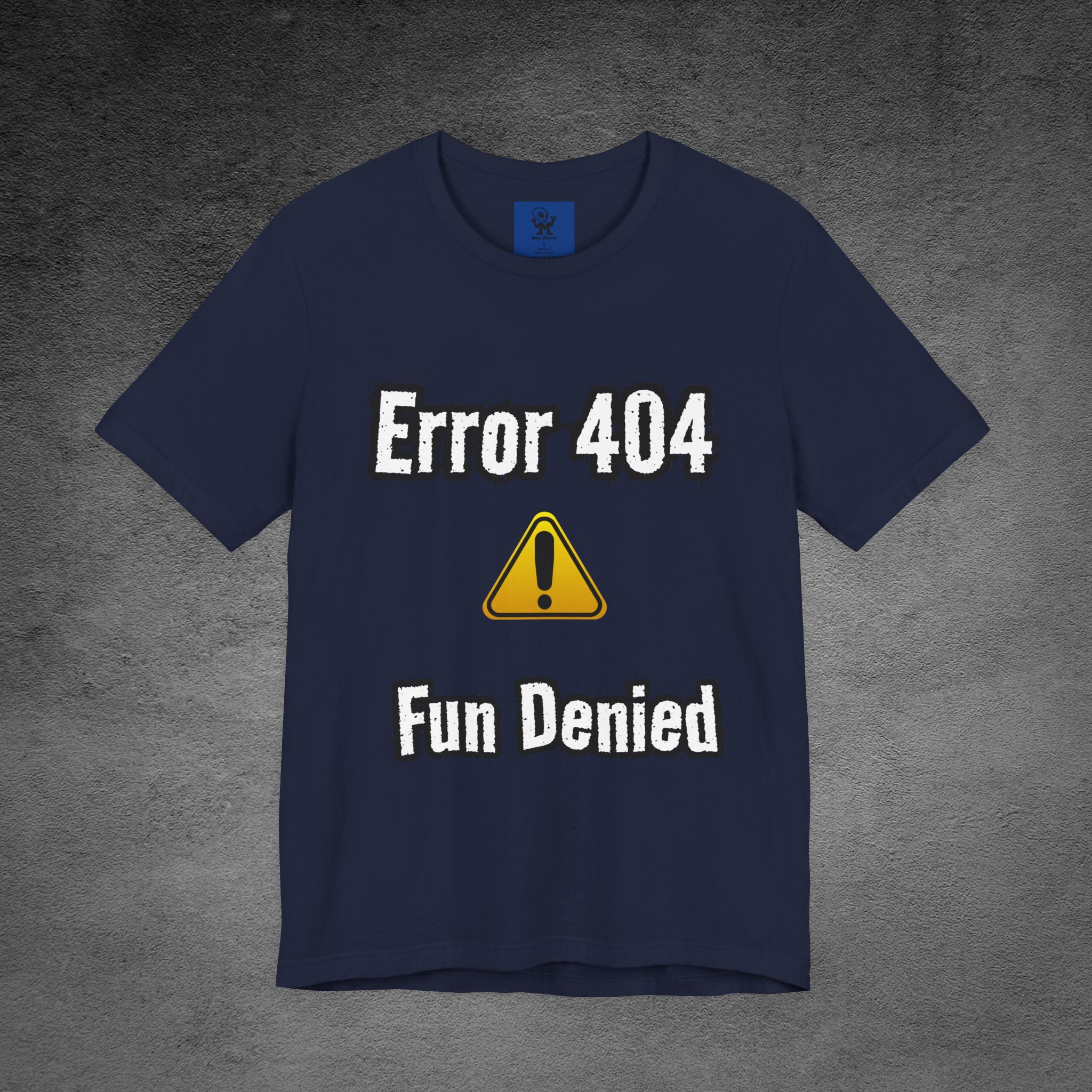 Error 404 - Fun Denied Unisex Tee, Funny Graphic Shirt, Tech Humor Tee, Casual Wear, Gifts for Nerds, Computer Error Shirt