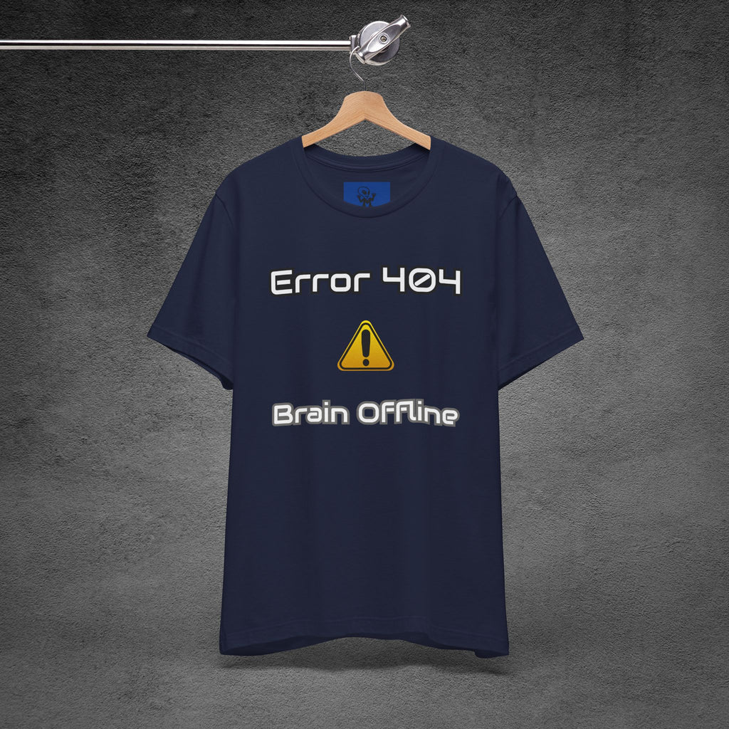 Error 404: Brain Offline T-Shirt | Funny Tech Sarcasm Tee
