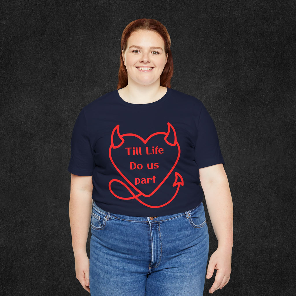 Till life do us part t-shirt ❤️‍🔥 ,Devilish Love Tee - Unisex Jersey Short Sleeve Tee, Funny Couples Shirt,, anti-Valentine shirt, dark humor couple tee