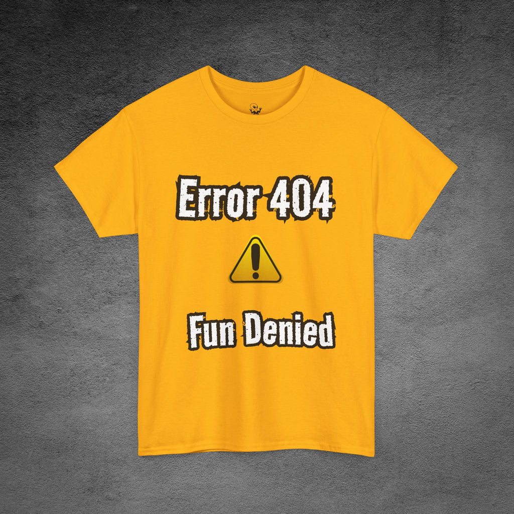Error 404: Fun Denied T-Shirt | Anti-Social Sarcasm wear
