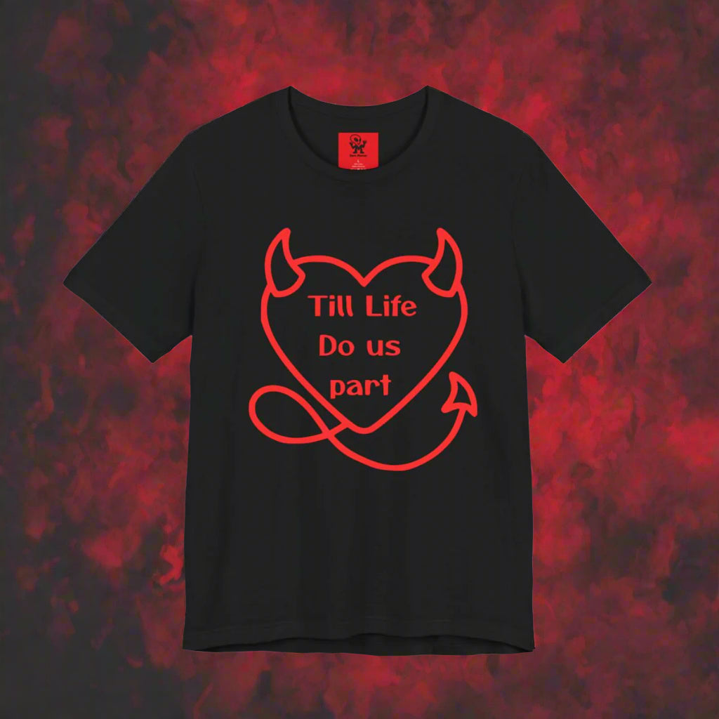 Till life do us part t-shirt ❤️‍🔥 ,Devilish Love Tee - Unisex Jersey Short Sleeve Tee, Funny Couples Shirt,, anti-Valentine shirt, dark humor couple tee