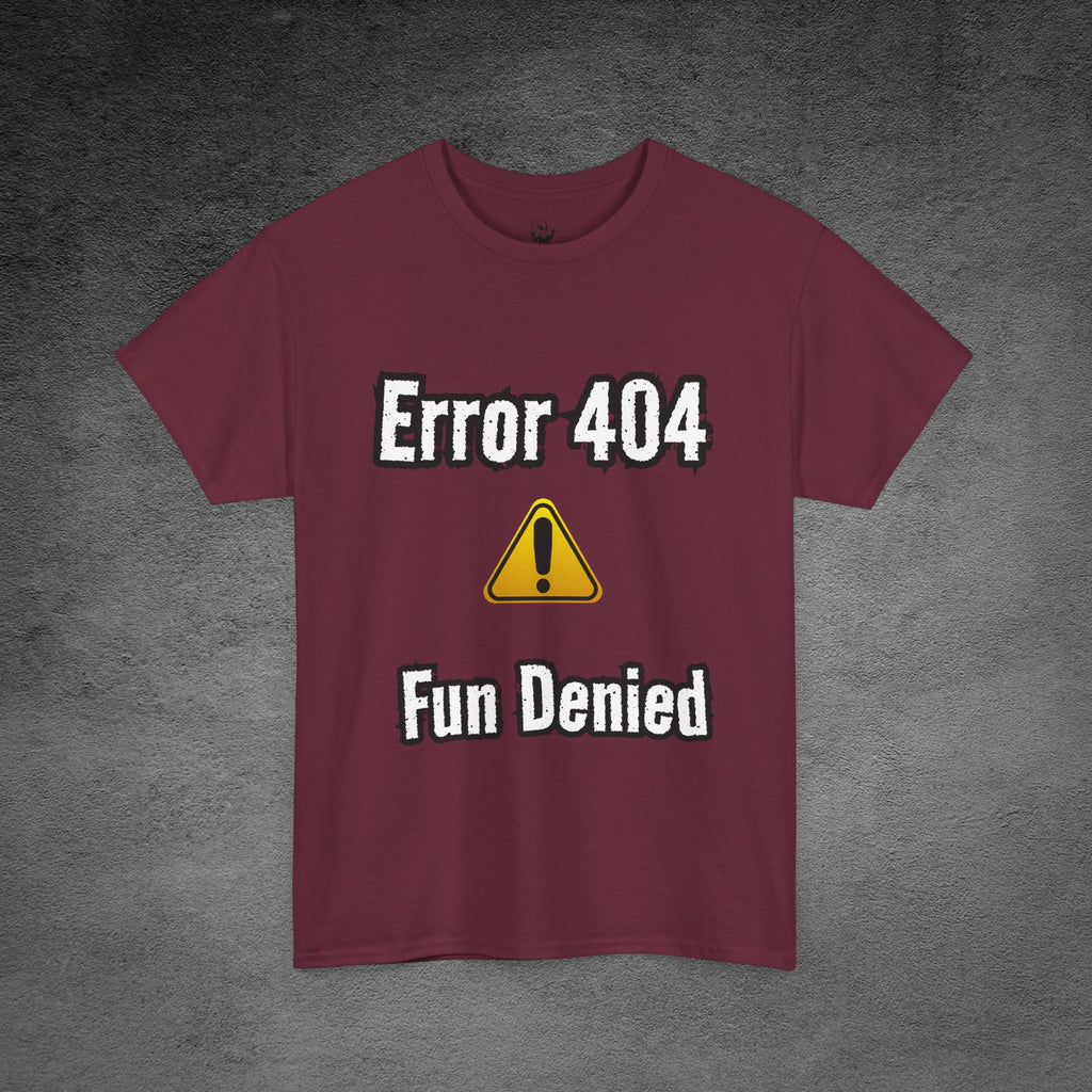 Error 404: Fun Denied T-Shirt | Anti-Social Sarcasm wear