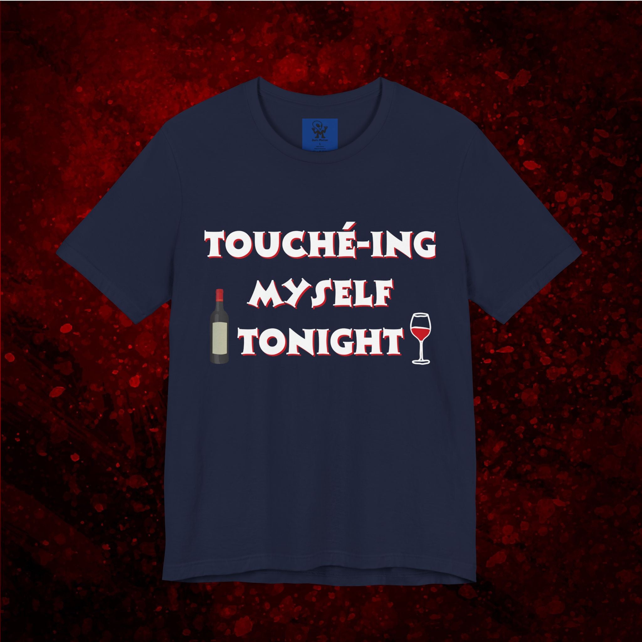 Toucheing Myself Tonight - funny self love tshirt