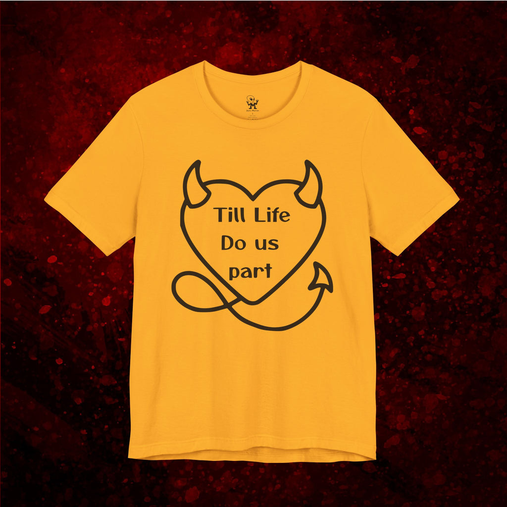 Till life do us part t-shirt ❤️‍🔥 ,Devilish Love Tee - Unisex Jersey Short Sleeve Tee, Funny Couples Shirt,, anti-Valentine shirt, dark humor couple tee