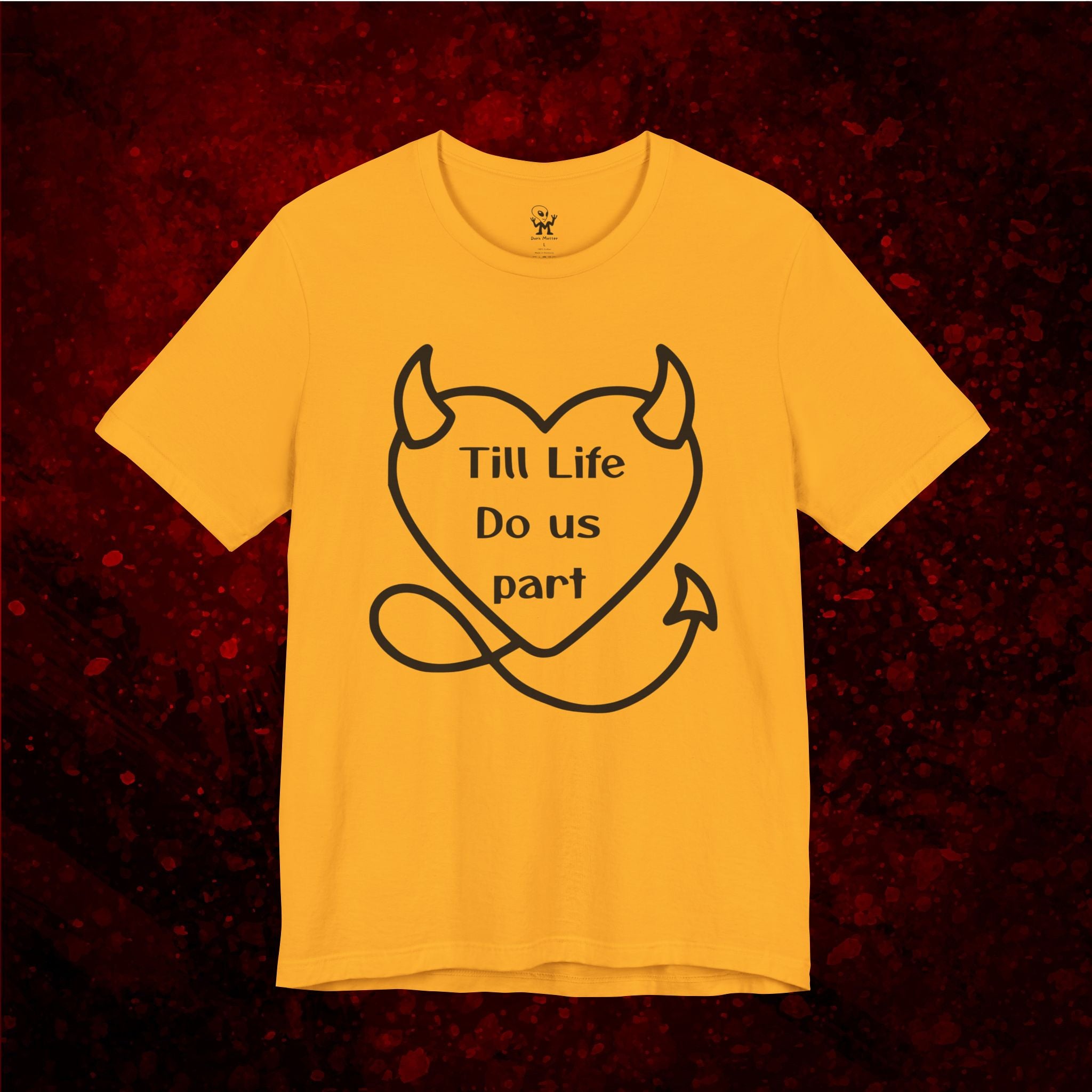 Till life do us part t-shirt ❤️‍🔥 ,Devilish Love Tee - Unisex Jersey Short Sleeve Tee, Funny Couples Shirt,, anti-Valentine shirt, dark humor couple tee