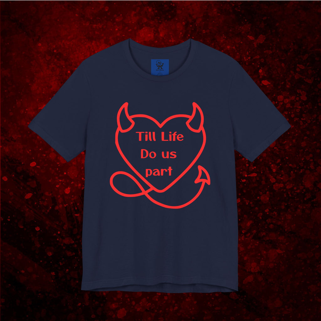 Till life do us part t-shirt ❤️‍🔥 ,Devilish Love Tee - Unisex Jersey Short Sleeve Tee, Funny Couples Shirt,, anti-Valentine shirt, dark humor couple tee