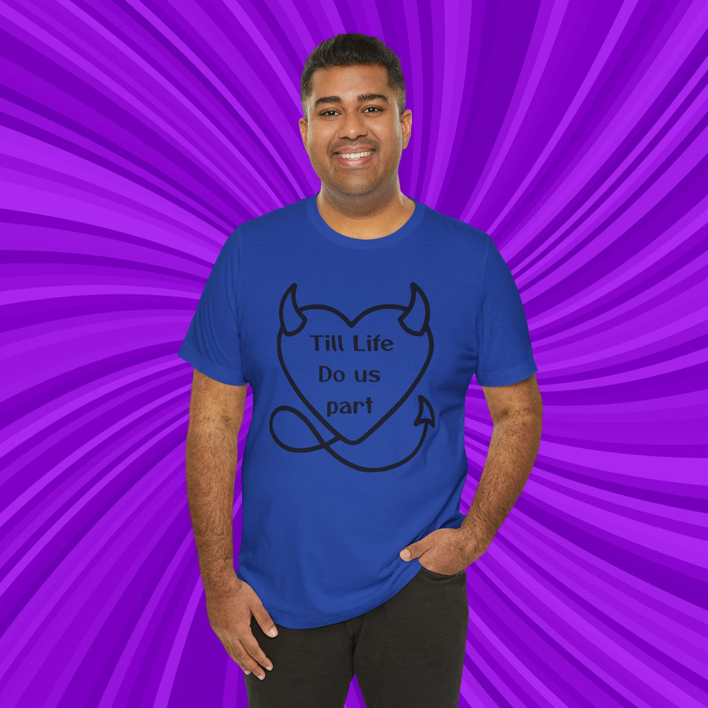 Till life do us part t-shirt ❤️‍🔥 ,Devilish Love Tee - Unisex Jersey Short Sleeve Tee, Funny Couples Shirt,, anti-Valentine shirt, dark humor couple tee