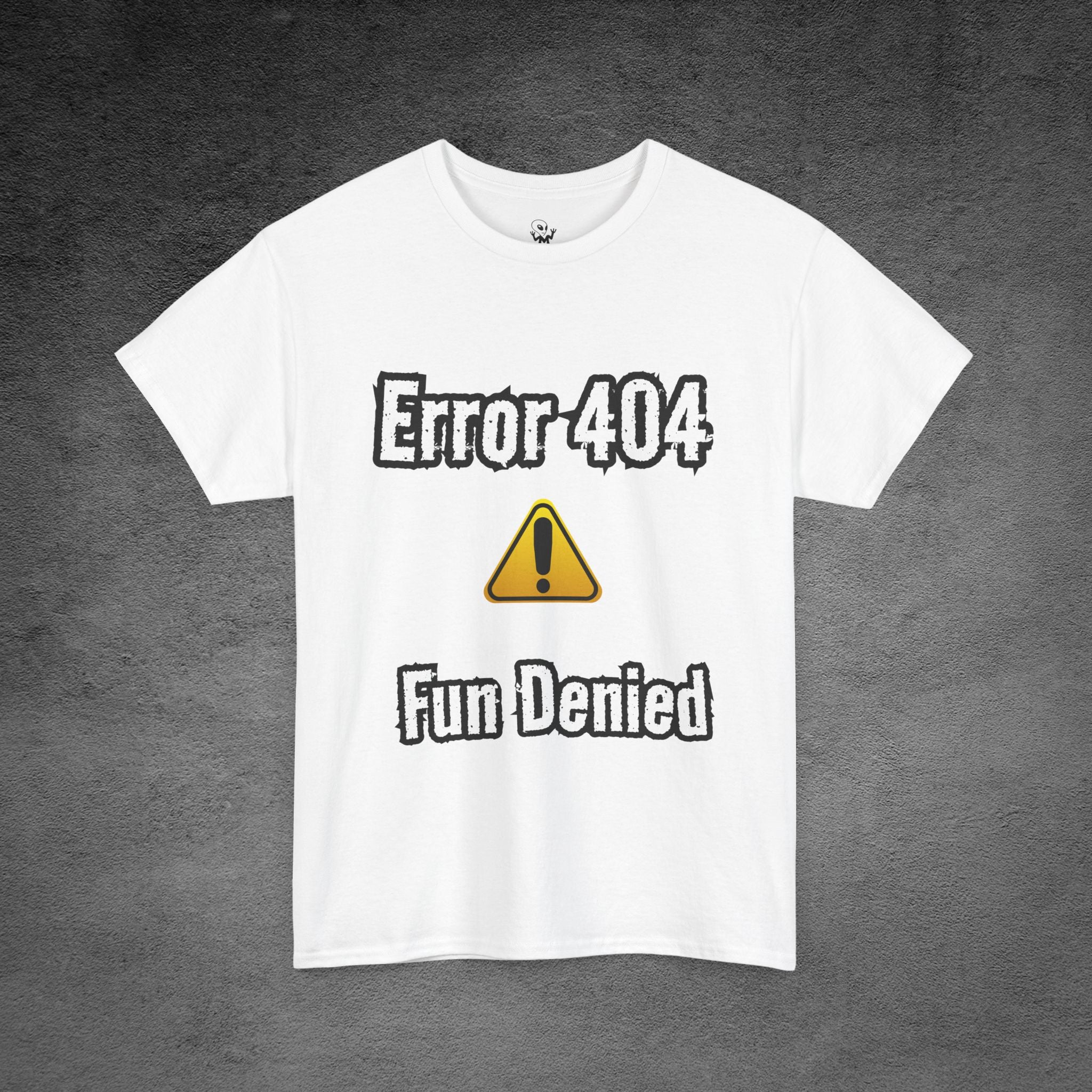 Error 404: Fun Denied T-Shirt | Anti-Social Sarcasm wear