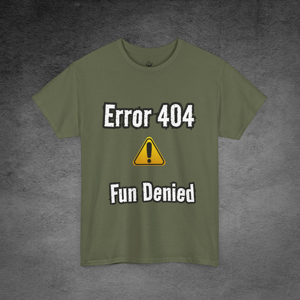 Error 404: Fun Denied T-Shirt | Anti-Social Sarcasm wear