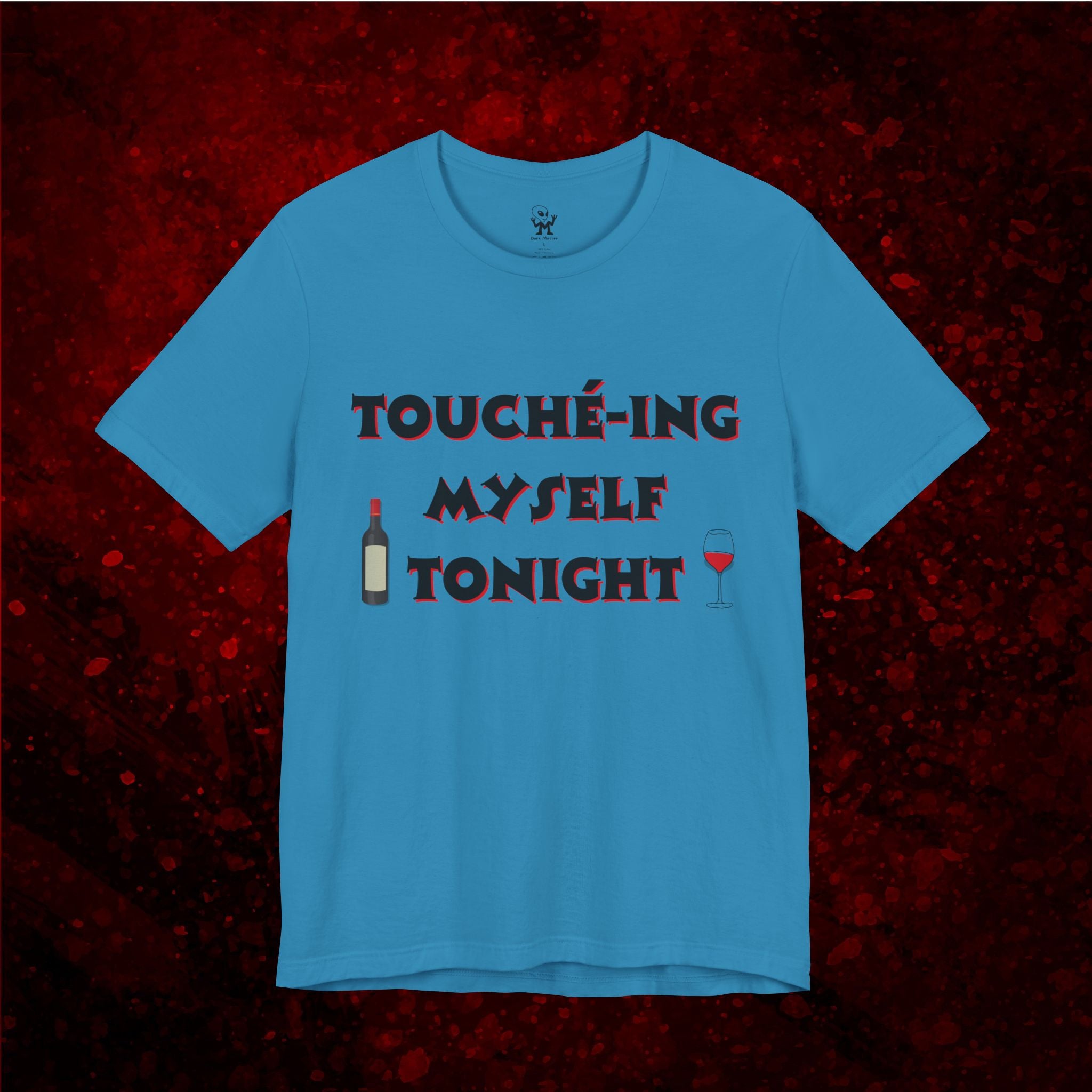 Toucheing Myself Tonight - funny self love tshirt