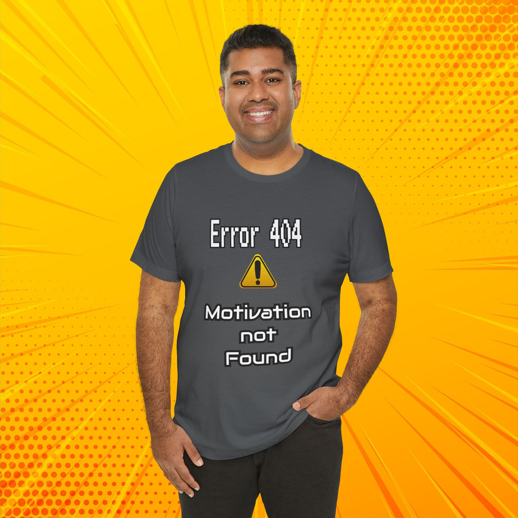 Error 404: Motivation Not Found T-Shirt | Funny Lazy Day Tee