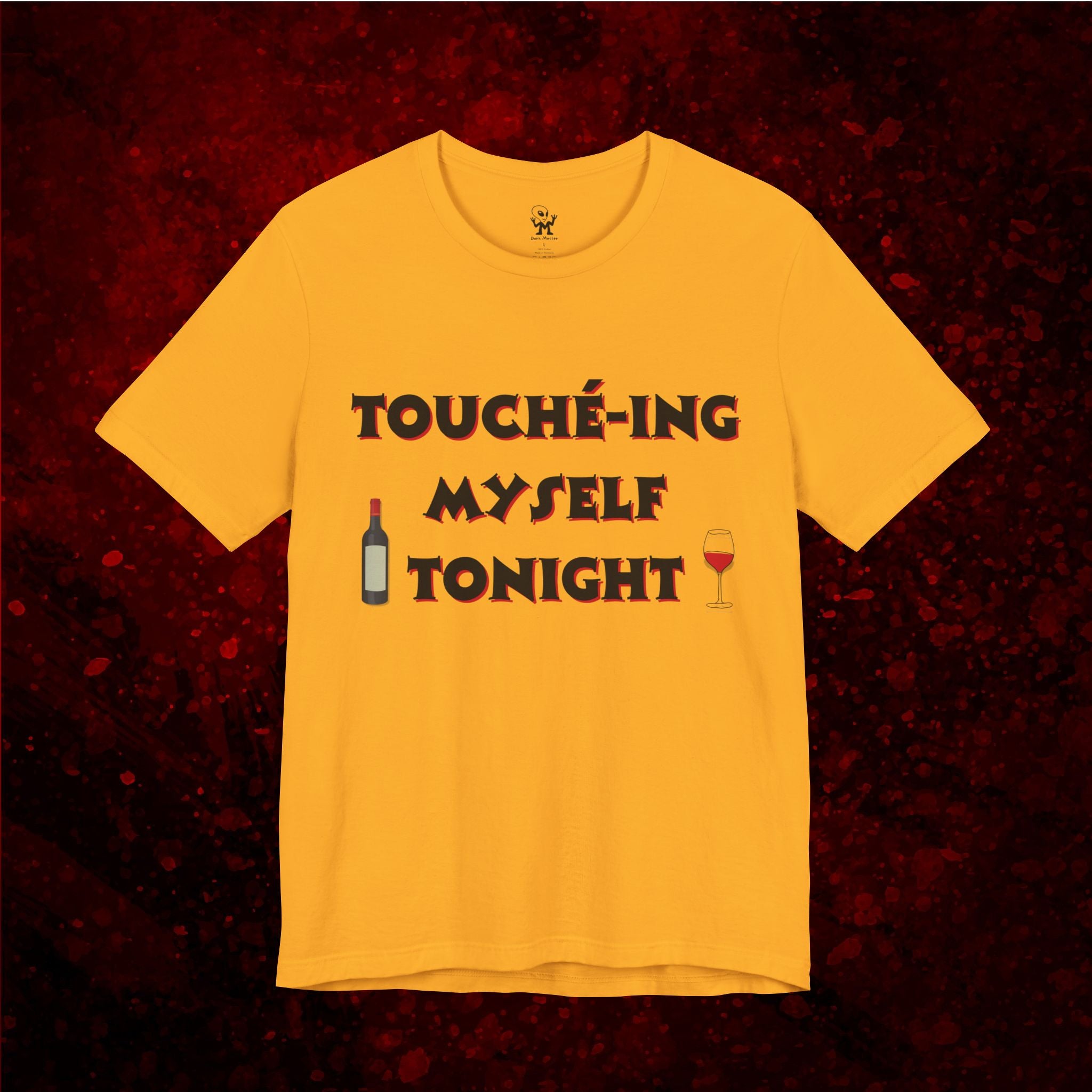 Toucheing Myself Tonight - funny self love tshirt
