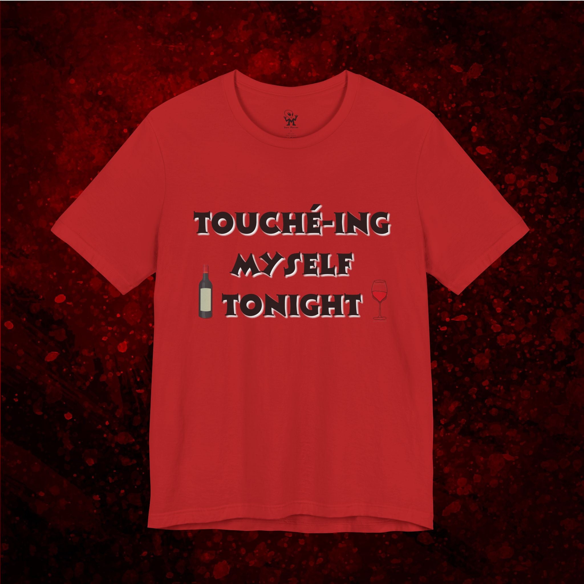 Toucheing Myself Tonight - funny self love tshirt