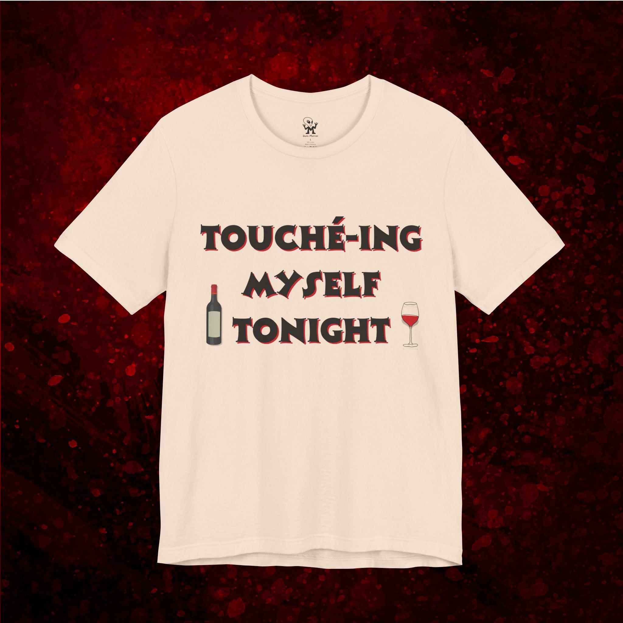 Toucheing Myself Tonight - funny self love tshirt